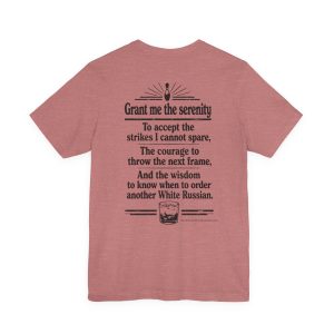Dudeist Serenity Tee — "Grant me the serenity" White Russian Humor T-shirt